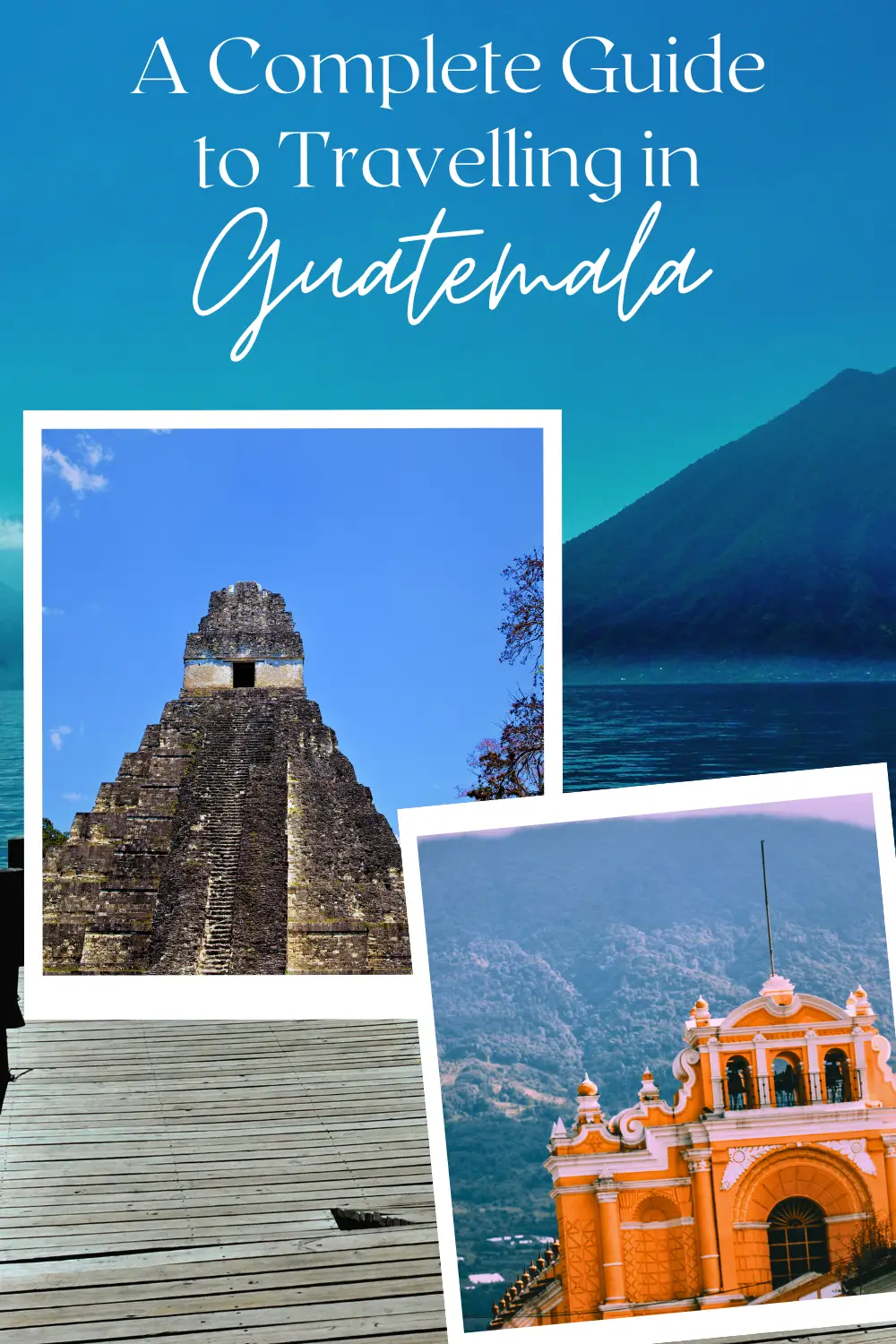 Cover image with photos of Tikal ruins, Antigua architecture, and Lake Atitlán in Guatemala.